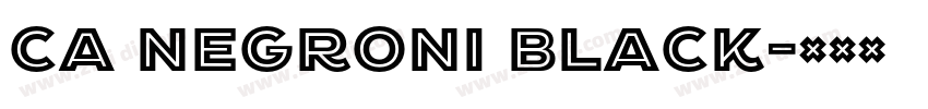 CA Negroni Black字体转换 CA Negroni Black字体转换